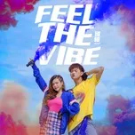 Tải nhạc hot Feel The Vibe (Single) online miễn phí