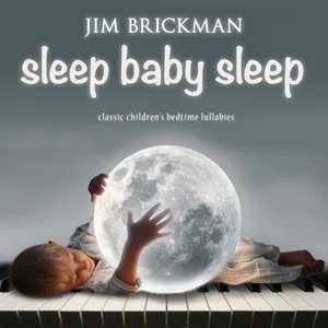 Sleep Baby Sleep: Classic Childrens Bedtime Lullabies - Jim Brickman