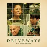 Nghe nhạc Driveways (Original Motion Picture Soundtrack) trực tuyến miễn phí
