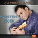Nghe Ca nhạc Camme Camme - Nurettin Çiçek