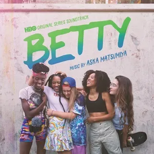 Betty (HBO Original Series Soundtrack) - Aska Matsumiya