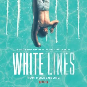 White Lines (Music From The Netflix Original Series) - Tom Holkenborg