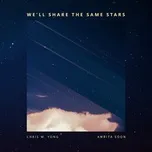 Nghe nhạc Well Share The Same Stars (Single) - Chris M. Yong, Amrita Soon
