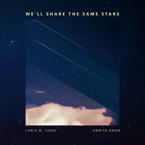 Well Share The Same Stars (Single) - Chris M. Yong, Amrita Soon