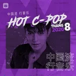 Nghe và tải nhạc Nhạc Hoa Hot Tháng 08/2020 hot nhất