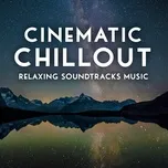 Download nhạc hay Cinematic Chillout - Relaxing Soundtracks Music Mp3 hot nhất