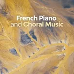 Ca nhạc French Piano And Choral Music - Erik Satie, Claude Debussy, Maurice Ravel