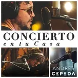 Andres Cepeda: Concierto En Tu Casa - Andres Cepeda