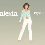 Tải nhạc Egoista (Single) - Alexia