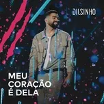 Meu Coracao E Dela (Ao Vivo) (Single) - Dilsinho