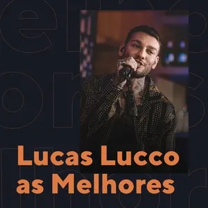 Lucas Lucco As Melhores - Lucas Lucco