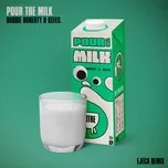 Download nhạc hay Pour The Milk (Ejeca Remixes) (EP) miễn phí