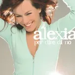 Nghe nhạc Per Dire Di No (Single) - Alexia