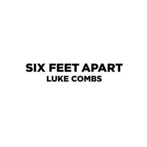Six Feet Apart (Single) - Luke Combs