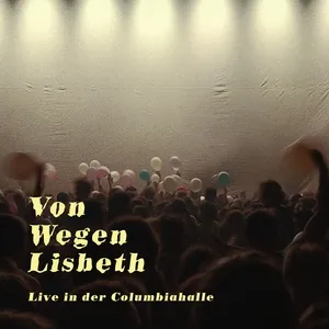 Von Wegen Lisbeth - Live In Der Columbiahalle Teil 3 (Single) - Von Wegen Lisbeth