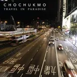 Ca nhạc Travel In Paradise (Single) - Chochukmo