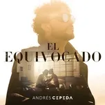 Nghe ca nhạc El Equivocado (Single) - Andres Cepeda