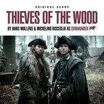 Tải nhạc Thieves of the Wood (Original Series Soundtrack)