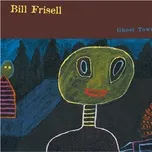 Ghost Town - Bill Frisell