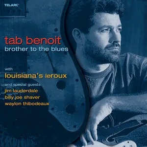 Brother To The Blues - Tab Benoit, Louisiana's LeRoux