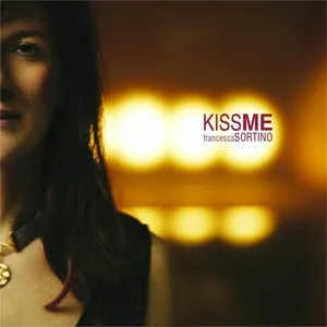 Kiss Me - Francesca Sortino