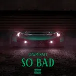 Nghe nhạc So Bad (Single) - Lewminati