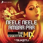 Tải nhạc hay Neele Neele Ambar Par The Essential Mix (Remix By DJ Suketu) (From Kalaakaar) (Single) Mp3 chất lượng cao