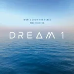 Nghe nhạc Dream 1, Pt. 1 (Single) - World Choir for Peace