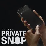 Ca nhạc Private Snap (Single) - K Trap