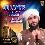 Jo Lamhe They (Single) - Syed Awais Raza Qadri