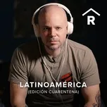 Nghe nhạc Latinoamerica (Edicion Cuarentena) (Single) Mp3