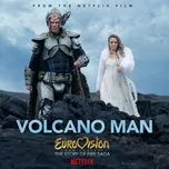 Tải nhạc Zing Volcano Man (From Eurovision Song Contest: The Story of Fire Saga) (Single) trực tuyến