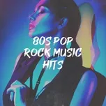 Tải nhạc 80S Pop Rock Music Hits Mp3 tại NgheNhac123.Com