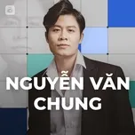 Tải nhạc hot Những Sáng Tác Hay Nhất Của Nguyễn Văn Chung miễn phí về điện thoại