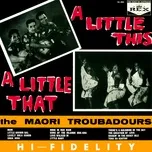 A Little This...A Little That - The Maori Troubadours