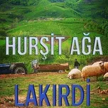 Ca nhạc Lakirdi - Hurşit Ağa