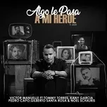 Nghe nhạc Algo Le Pasa a Mi Heroe 2020 (Un Regalo a Papa) (Single) - Victor Manuelle, Kany Garcia, Pedro Capo, V.A