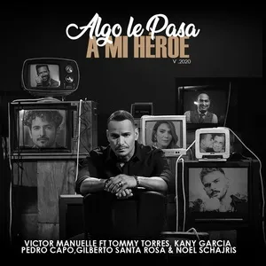 Algo Le Pasa a Mi Heroe 2020 (Un Regalo a Papa) (Single) - Victor Manuelle, Kany Garcia, Pedro Capo, V.A