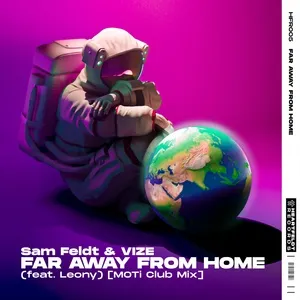 Far Away From Home (MOTi Club Mix) (Single) - Sam Feldt, VIZE, Leony!
