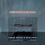 Nghe nhạc Zire Baroonam Alan (Single) - Ahmad Ahmadi, Mani Amini
