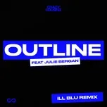 Nghe và tải nhạc hay Outline (iLL BLU Remix) (Single) Mp3 về máy