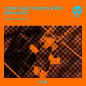Classic Music Company Radio Episode 002 (Hosted by Luke Solomon) - V.A