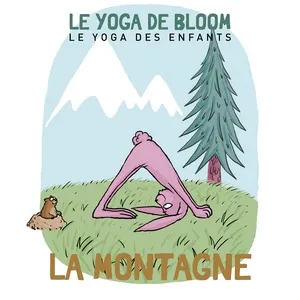 Voyage A La Montagne (Le Yoga Des Enfants) - Le yoga de Bloom