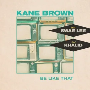 Be Like That (Single) - Kane Brown, Swae Lee, Khalid