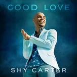 Good Love (Single) - Shy Carter