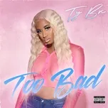 Nghe ca nhạc Too Bad (Single) - Ty Bri