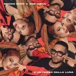 Nghe nhạc A Un Passo Dalla Luna (Single) - Rocco Hunt, Ana Mena