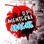 Apache (Single) - Dj Nightcore