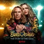 Tải nhạc hot Eurovision Song Contest: The Story of Fire Saga (Music from the Netflix Film) Mp3 nhanh nhất