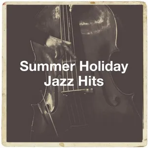 Summer Holiday Jazz Hits - Relaxing Instrumental Jazz Academy, Jazz Me Up, Jazz Instrumentals